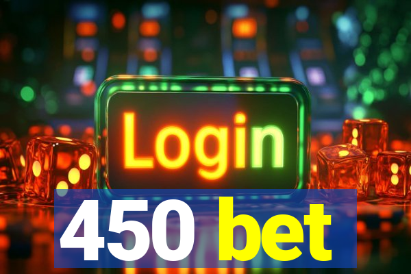 450 bet